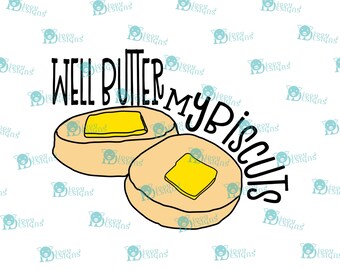 Well Butter My Biscuts SVG Digital Design Southern Sayings Cut File Cricut / Silhouette / Sublimation / Screenprint Eps Svg Pdf Png Dxf