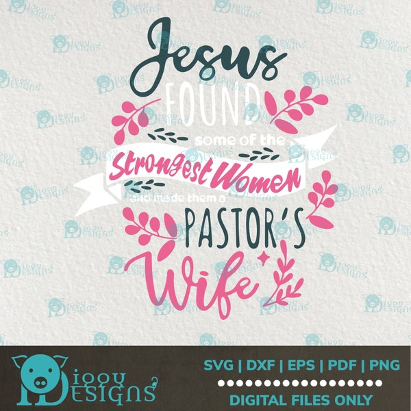 Jesus Found Strongest Women Made Pastor Wives SVG / Digital Design / Cricut / Silhouette / Sublimation / Screen print eps svg pdf png dxf