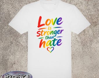 Love is stronger than hate Shirt Unisex T-Shirt LGBTQIA+ Street Day Rainbow LGBT Love