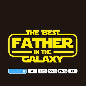 The Best Father in the Galaxy Plotterdatei Ai EPS SVG Cricut DIY Digital Download Png Dxf Vatertag Datei Silhouette