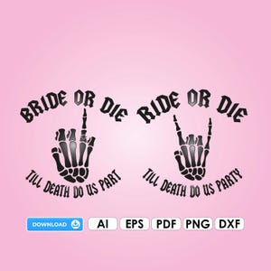 Bride Or Die PNG、プロッターファイル Bride Party Cricut Vinyl DIY デジタルダウンロード PDF Illustrator ファイル Hen Night Bride Bachelorette