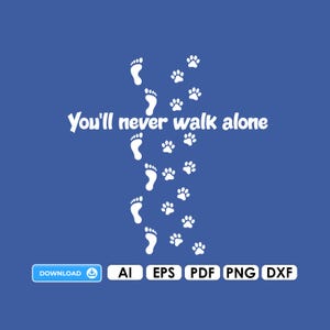 Never walk alone Digital File Ai EPS PDF Cricut DIY Digital Download Png Dxf Plotterdatei Vinyl Hund Dog Cat