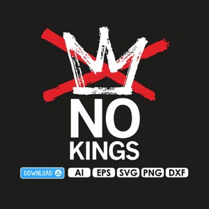 May include: Black graphic design with a white crown crossed out by a red line. The words "NO KINGS" are in white, bold letters. Below the text are file type icons: AI, EPS, SVG, PNG, and DXF.
