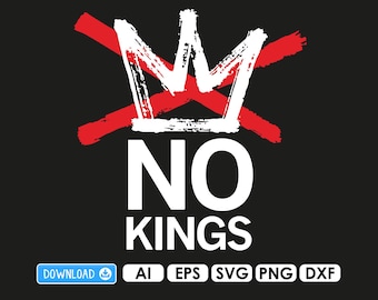 No Kings Plotter File Ai EPS PDF Cricut DIY Digital Download Png Dxf Vinyl Usa Anti Trump Protest Demonstration