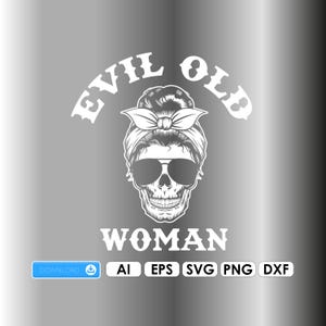 Zła stara kobieta Plotter Plik Ai EPS SVG Cricut DIY Cyfrowe pobieranie Png Dxf Winyl Zabawne logo