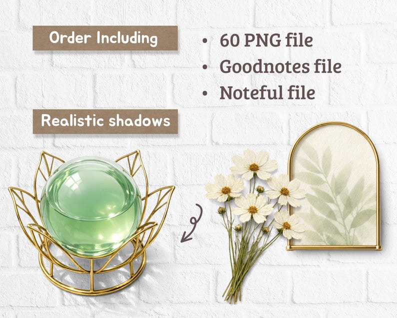 May include: An image showcasing digital design elements. It includes a gold-colored decorative holder with a green orb, a bouquet of white flowers, and a framed botanical print. Text indicates the order includes 60 PNG files, Goodnotes, and Noteful files.