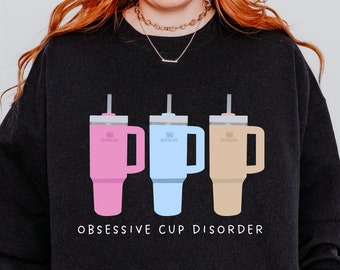 Obsessive Cup Disorder Sweatshirt - Funny Thirst Quencher