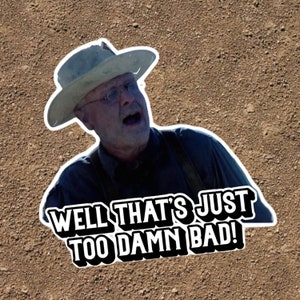 Könnte beinhalten: Ein Mann mit einem weißen Hut und einer Brille schaut mit einem schockierten Ausdruck in die Kamera. Der Text "Well that's just too damn bad!" ist in schwarzen Buchstaben auf weißem Hintergrund geschrieben.