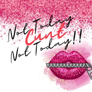 Not today cunt Tumbler design PDF PNG Sublimation wrap design