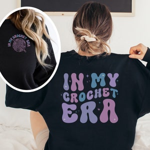 In My Crochet Era Sweatshirt, Crochet Lover Sweater, Crafter Mom Crewneck, Crafting Lover, Funny Crochet Sweater, Gift For Crocheter