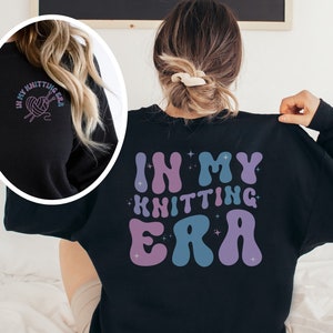 Knitting Sweatshirt, Cute Knitting Shirt, Knitting Gift, Love To Knit, Knitting Lover Shirt, Knitter Tee, In My Knitting Era Crewneck