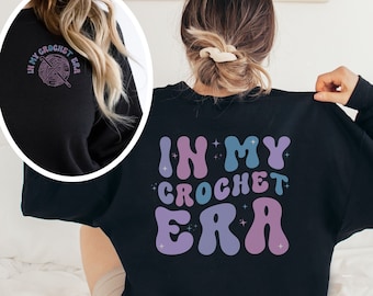 In My Crochet Era Sweatshirt, Crochet Lover Sweater, Crafter Mom Crewneck, Crafting Lover, Funny Crochet Sweater, Gift For Crocheter