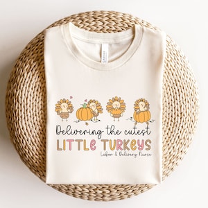 Thanksgiving Labor and Delivery Nurse Shirt, L&D Nurse Shirt, Fall Nurse Shirt, Labor and Delivery Nurse Gift Turkey Day Shirt L and D Nurse