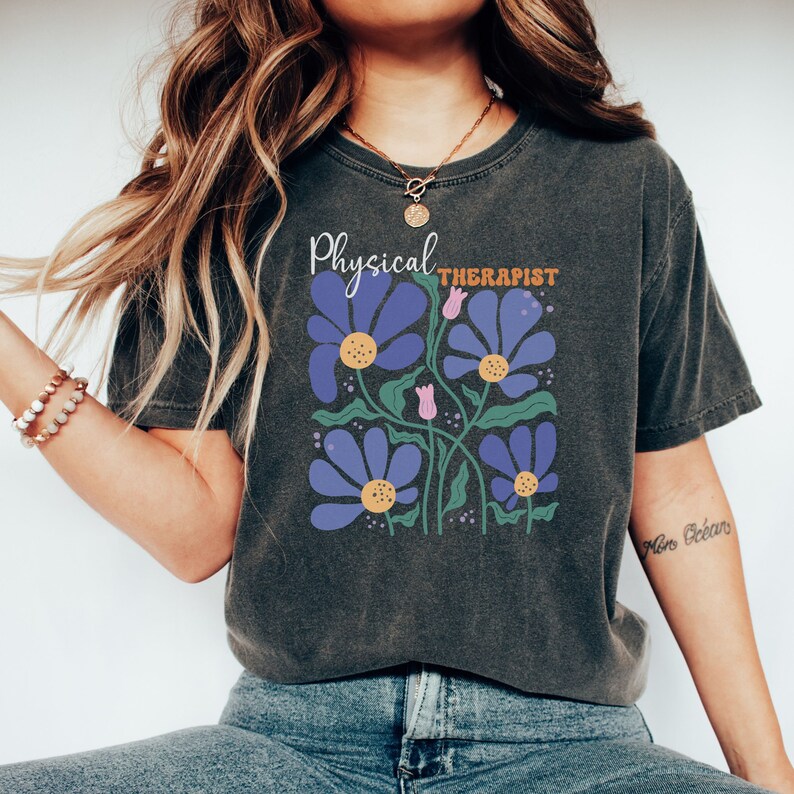 Physical Therapist Boho Floral Shirt Comfort Colors Shirt Physical