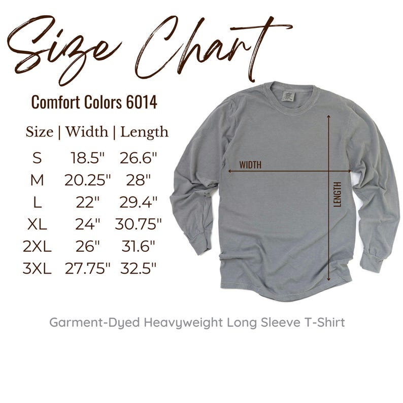 May include: A gray long-sleeve t-shirt with a size chart. The chart lists sizes S to 3XL, with width and length measurements in inches. The shirt is labeled as a Garment-Dyed Heavyweight Long Sleeve T-Shirt.
