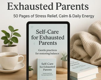 Self-Care for Exhausted Parents | Stress Relief, Mindfulness & Daily Wellness Guide