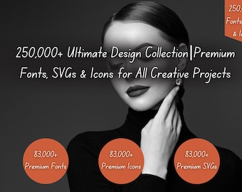 250,000+ Fonts, SVGs & Icons | Ultimate Design Bundle | Graphic Design Assets | Commercial Use | Instant Download