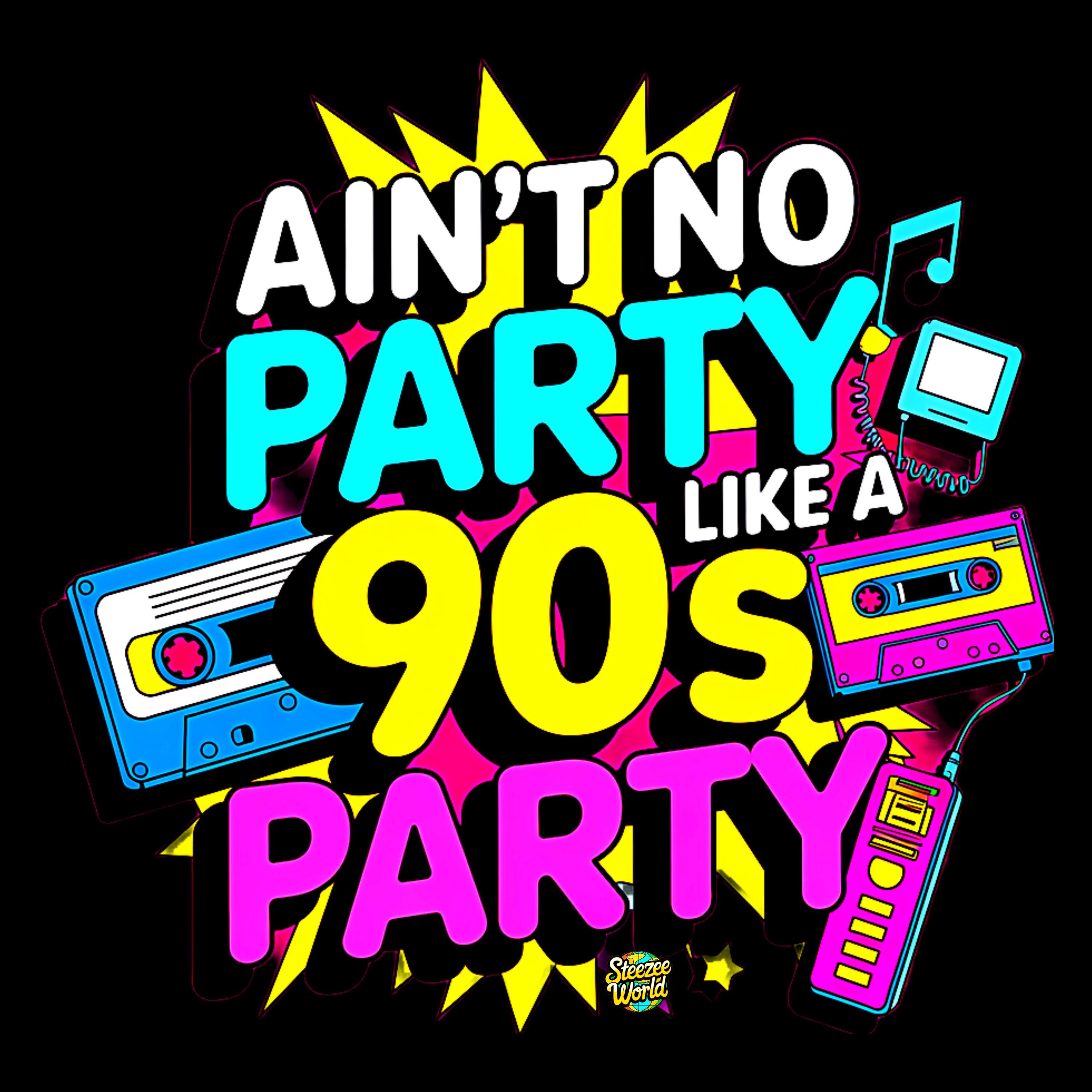 Ain't No Party Like A 90's Party | Transparent PNG | Instant Digital Download