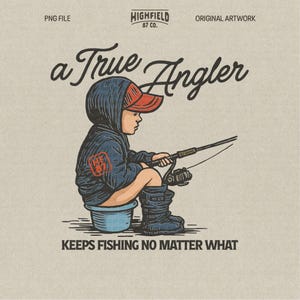 May include: Illustration of a child in a blue hooded jacket and red cap, fishing while seated. The image includes the text "a True Angler" and "KEEPS FISHING NO MATTER WHAT". The artwork is in a vintage style.