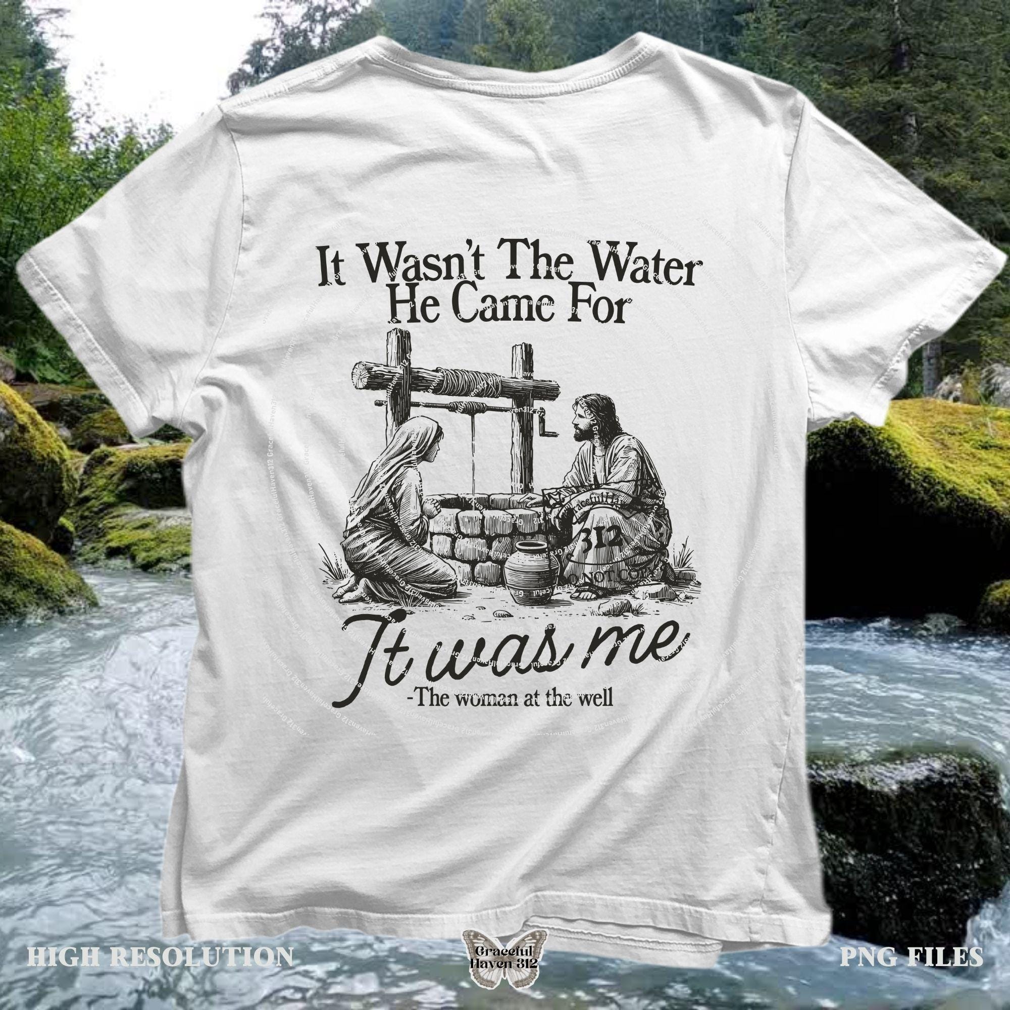 It Wasn’t the Water He Came For PNG | Woman at the Well PNG | Christian Sublimation | Jesus and Grace Bible Verse, Jesus and Samaritan Woman