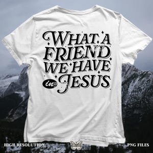 What a friend we have in Jesus PNG, Christian PNG, Retro Sublimation Design Download, Trendy Christian Shirt Design, Bible Verse Jesus Lover