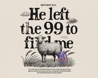 He Left the 99 PNG, Matthew 18 12 Bible Verse Design, Christian Sheep Graphic, Faith Based Shirt Print Digital Download