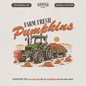 May include: A graphic illustration featuring a green tractor pulling a trailer filled with orange pumpkins. The text reads "FARM FRESH Pumpkins" in a stylized font. Additional pumpkins are scattered on the ground. The design includes "HIGHFIELD 87 CO." at the top and a "DO NOT RECREATE" watermark on the left side.