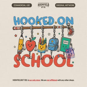 May include: A graphic illustration featuring the text HOOKED ON SCHOOL. A fishing rod hangs five charms: a yellow pencil, a red apple, a yellow crayon box, a blue backpack, and a green notebook, each with a smiling face and a fishing hook.