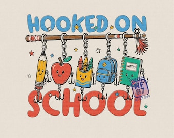 Back to School PNG: Hooked On School Cute School Supplies Design, First Day Student Shirt Graphic Digital Download