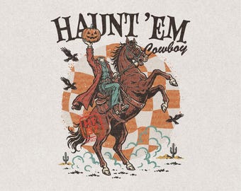 Haunt Em Cowboy PNG, Headless Horseman Western Shirt Design, Halloween Cowboy Riding Horse Digital Download for Spooky Season