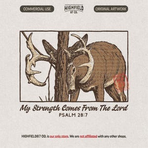 May include: A brown ink illustration of a deer with large antlers standing behind a tree trunk. Below the image, the text reads: My Strength Comes From The Lord, PSALM 28:7. The top includes the text: COMMERCIAL USE, HIGHFIELD 87 CO., ORIGINAL ARTWORK.