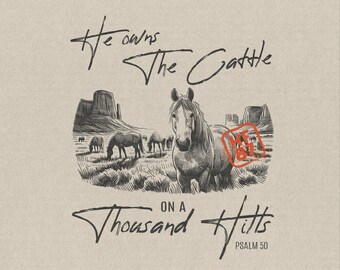 He Owns The Cattle On A Thousand Hills PNG, Christian Cowboy Sublimation (Digital Download)