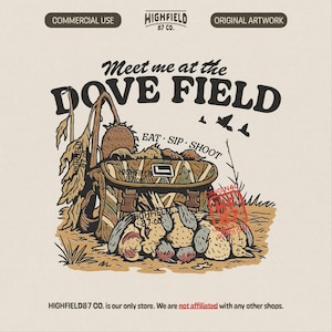 Dove Hunting PNG, Meet Me at the Dove Field Shirt, Camo Hunting Bag Sublimation, Eat Sip Shoot Digital Download