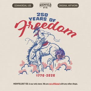 May include: Vintage-style illustration with a cowboy riding a bucking bronco, in red and blue. Text reads "250 Years of Freedom" and "1776-2026". The design includes the text "HIGHFIELD 87 CO." and "ORIGINAL ARTWORK".