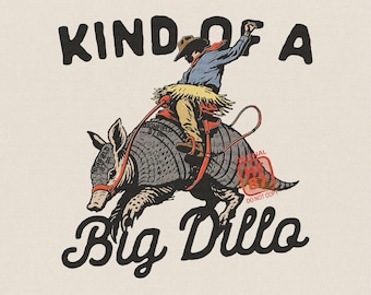 Armadillo Cowboy PNG Kind of a Big Dillo Funny Western Design, Rodeo Humor Graphic, Country Shirt Digital Download
