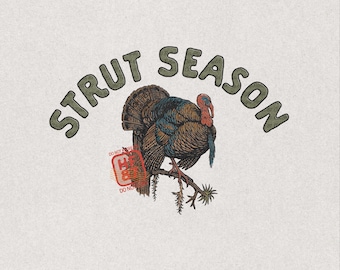 Strut Season Turkey PNG, Spring Gobbler Hunting Shirt Design, Wild Turkey Hunter Digital Download for Outdoorsmen Gift
