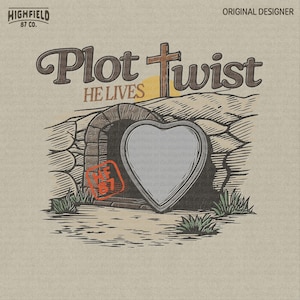 Plot Twist He Lives PNG – Christian Easter Resurrection (Digital Download)