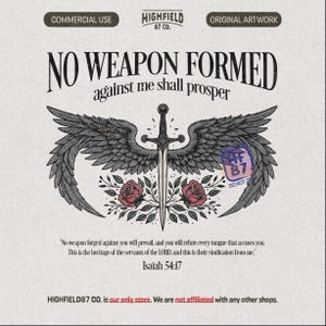 May include: A digital graphic design featuring a central sword with large feathered wings and two red roses. The text reads NO WEAPON FORMED against me shall prosper, followed by the scripture Isaiah 54:17 and Highfield 87 Co. branding.