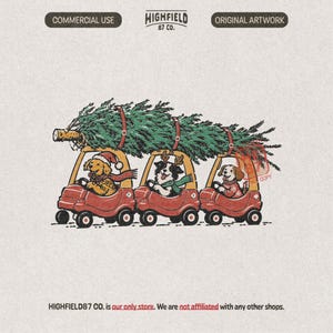 May include: A graphic illustration featuring three red toy cars driven by dogs, with a large green pine tree strapped across the roofs. The dogs wear holiday accessories including a Santa hat, reindeer antlers, and a sweater. Text reads HIGHFIELD 87 CO.