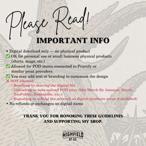 May include: An informational graphic with the text "Please Read! IMPORTANT INFO" in a decorative font. The text details usage rights for digital downloads, including personal use, small business products, and POD stores. Restrictions on reselling and refunds are also listed.