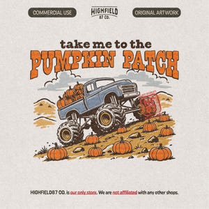 May include: A graphic illustration featuring a blue monster truck carrying pumpkins in its bed, driving over a hilly landscape with orange pumpkins scattered around. The text reads "take me to the PUMPKIN PATCH" in large orange letters above the truck.