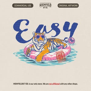May include: A tiger wearing sunglasses floats on a pink inner tube in water, with the word "Easy" above. The image includes the text "HIGHFIELD 87 CO." and "ORIGINAL ARTWORK".