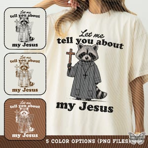 Let Me Tell You About My Jesus PNG, Christian PNG, Religious T-Shirt PNG, Bible Verse Png Jesus png Christian Raccoon Trendy File Church Png