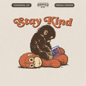 Puede incluir: Ilustración de un mono marrón sentado sobre un oso de peluche rojo. El texto "Stay Kind" está encima del mono. La imagen tiene un estilo vintage.