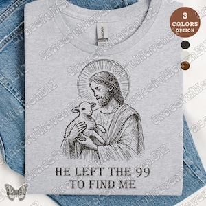 Christian Svg Lost Sheep Png Faith Based Shirt He Left The 99 To Find Me Lamb Png Jesus PNG Christian Png Jesus Vintage 90s Graphic Shirt