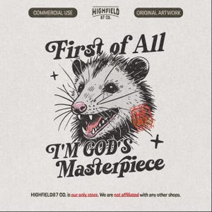May include: A black and white graphic illustration of an opossum with a pink nose and open mouth, surrounded by the text First of All I'M GOD'S Masterpiece. The design includes small cross symbols and a red stamp logo for Highfield 87 Co.