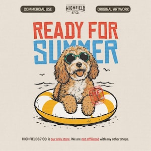 May include: Illustration of a dog wearing sunglasses and floating in a yellow and white inner tube. The text "READY FOR SUMMER" is above the dog. The image has the text "HIGHFIELD 87 CO." and "ORIGINAL ARTWORK".