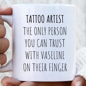 Funny Tattoo Artist Mug, Tattooist Cup, Tattooist Gift, Tattoo Artist Gift, Tattoo Artist Christmas, Tattoo Artist Anniversary Gift, Tattoos