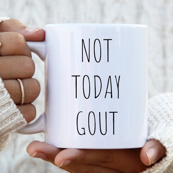 Funny Gout Coffee Mug | Not Today Gout Ceramic Cup | Gift For Gout Sufferer | Funny Gift for Patient with Gout | Chronic Gout Gift