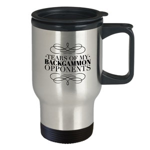 Funny Backgammon Travel Mug, Tears Of Backgammon Opponents Mug, Backgammon Gift, Backgammon Gifts, Backgammon Player Gift, Board Game Gift